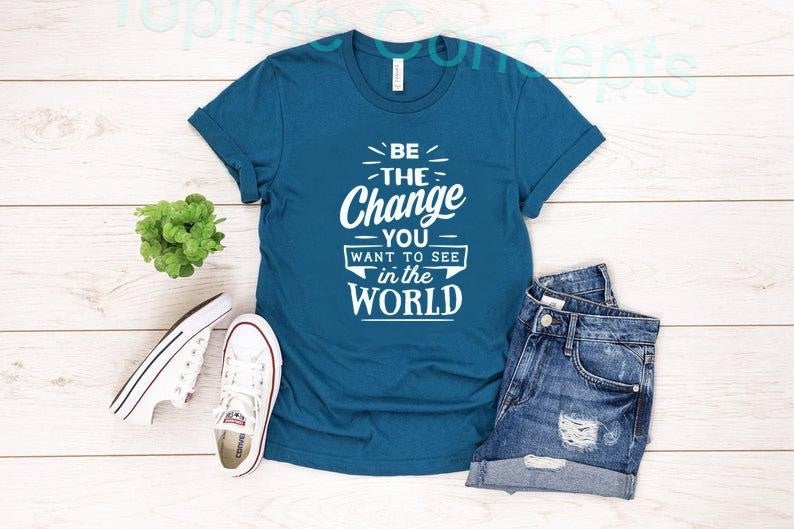 Be the change