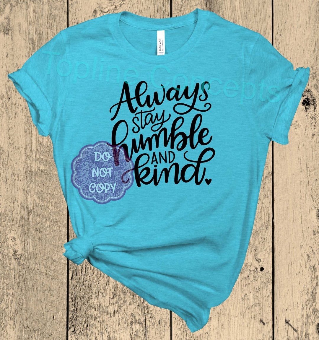 Always stay humble and kind