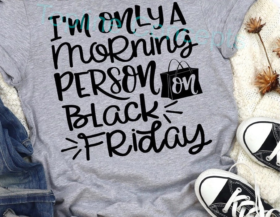 Only a morning person in Black Friday