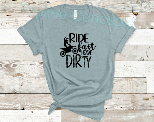 Ride fast leave dirty