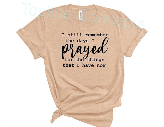 I still remember the days I prayed