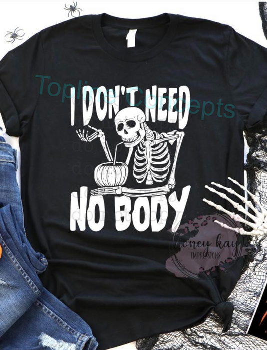 I don’t need no body