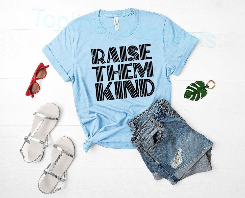 Raise them kind